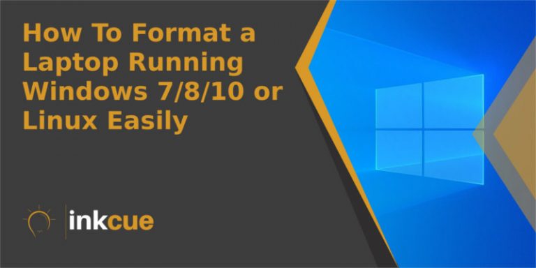 How To Format A Laptop Running Windows 7/8/10 or Linux Easily