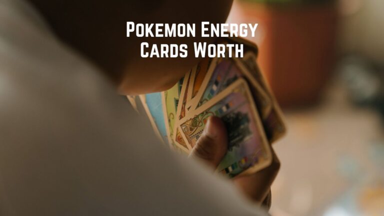 Are Pokemon Energy Cards Worth Anything?