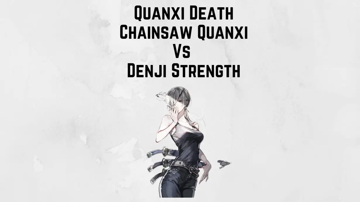 Quanxi Death Chainsaw Quanxi Vs Denji Strength