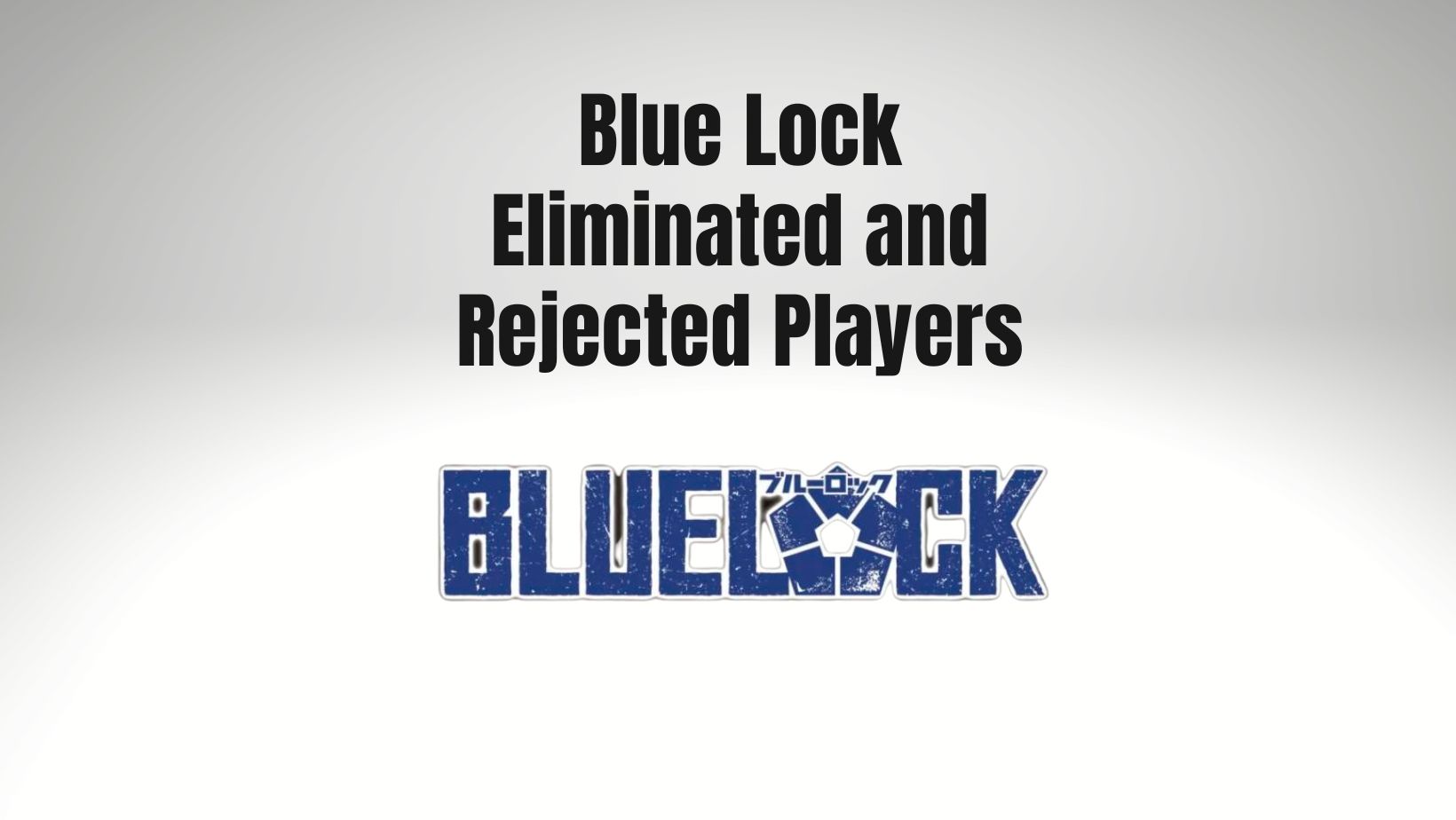 Blue Lock Eliminated and Rejected Players