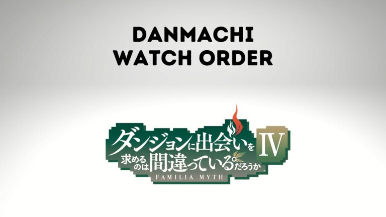 Danmachi Watch Order: Easy To Follow Guide