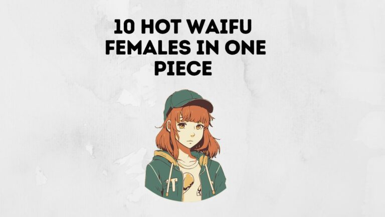 10 Hottest Waifu In One Piece Female Characters