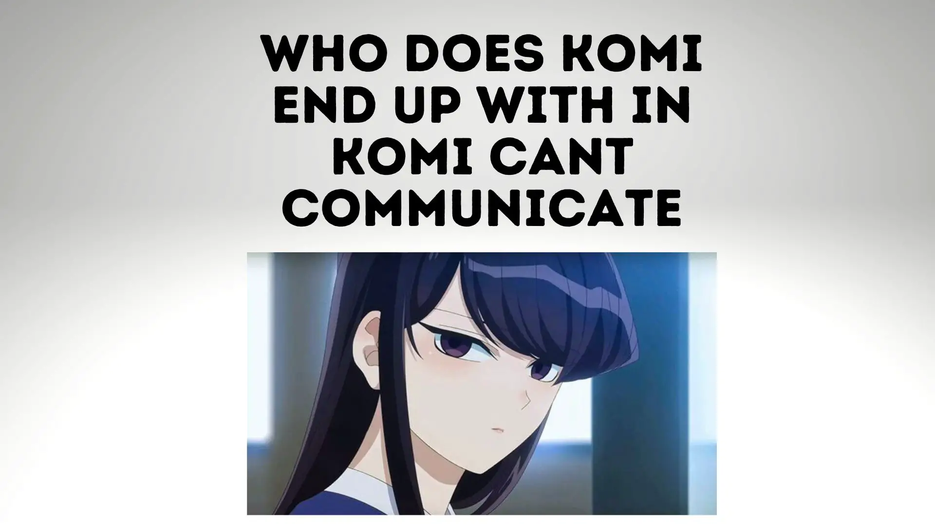 Who Does Komi End Up With In Komi Cant Communicate