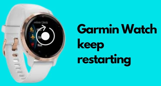 Garmin Watch Keep Restarting (7 Ways to Fix)